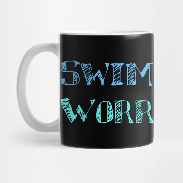 swim more worry less by LND4design